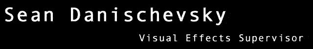 Sean Danischevsky - Visual Effects Supervisor